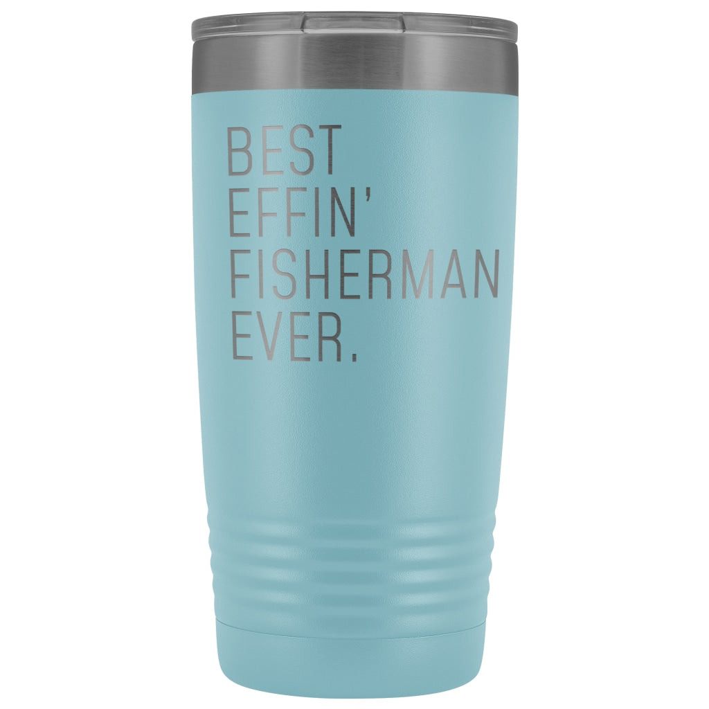 Fishing Gift for Men: Best Effin Fisherman Ever. Insulated Tumbler 20oz $29.99 | Light Blue Tumblers