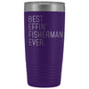 Fishing Gift for Men: Best Effin Fisherman Ever. Insulated Tumbler 20oz $29.99 | Purple Tumblers
