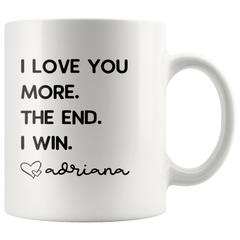 Load image into Gallery viewer, Personalized Father&amp;#39;s Day Gifts from Daughter Dad Gifts &amp;quot;I Love You More. The End. I Win. Love Custom Name&amp;quot; Coffee Mug Tea Cup
