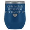 Friend Gifts for Women: Best Friend Ever! Insulated Wine Tumbler 12oz $29.99 | Blue Wine Tumbler