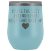 Friend Gifts for Women: Best Friend Ever! Insulated Wine Tumbler 12oz $29.99 | Light Blue Wine Tumbler