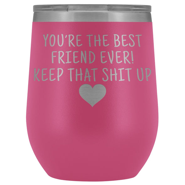 Friend Gifts for Women: Best Friend Ever! Insulated Wine Tumbler 12oz $29.99 | Pink Wine Tumbler