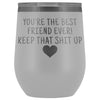 Friend Gifts for Women: Best Friend Ever! Insulated Wine Tumbler 12oz $29.99 | White Wine Tumbler