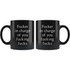 Fucker In Charge Of You Fucking Fucks Mug | Gift for Boss, Gift for Manager - BackyardPeaks