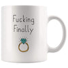 Fucking Finally Mug | Funny Newly Engaged Wedding Engagement Gift $14.99 | 11oz Mug Drinkware
