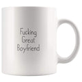 Fucking Great Boyfriend Coffee Mug $13.99 | 11oz Mug Drinkware