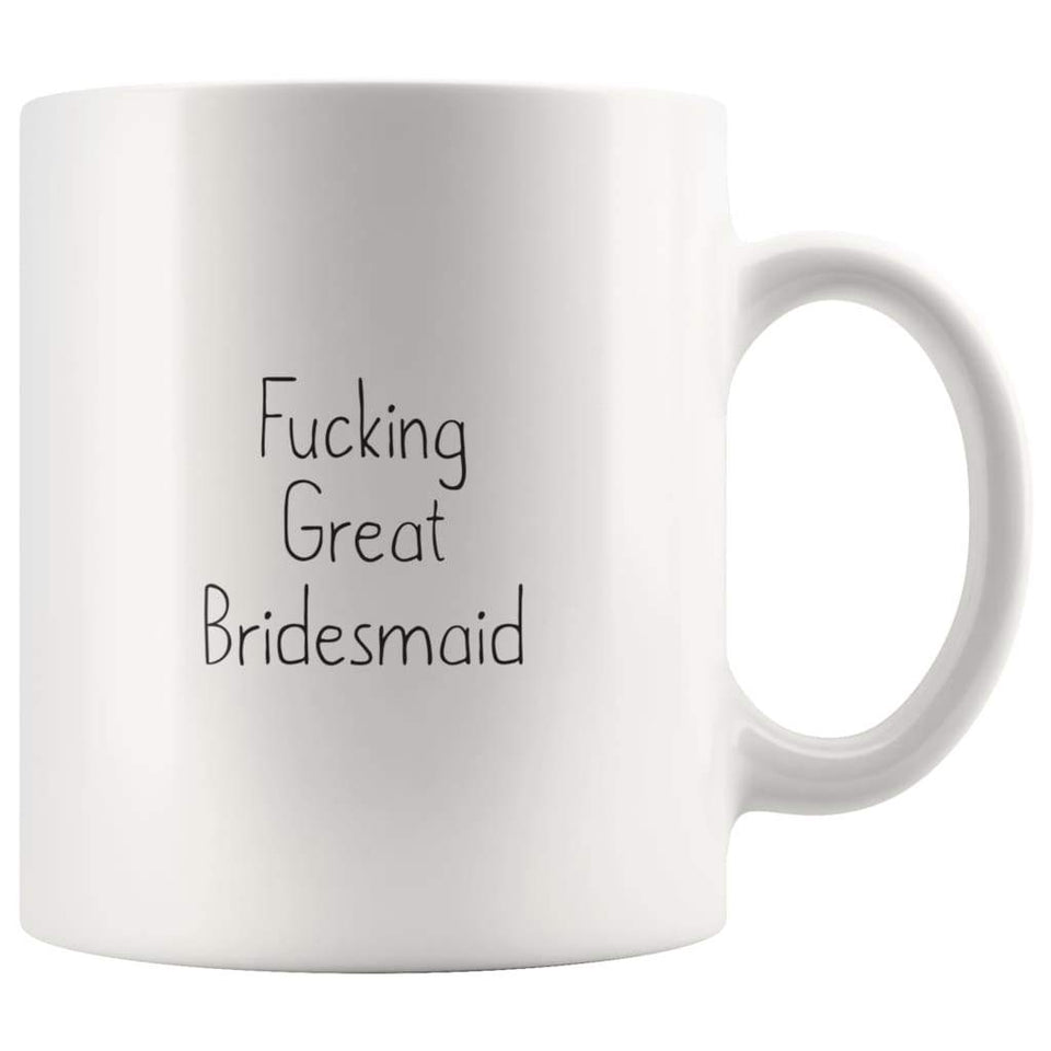 Fucking Great Bridesmaid Coffee Mug