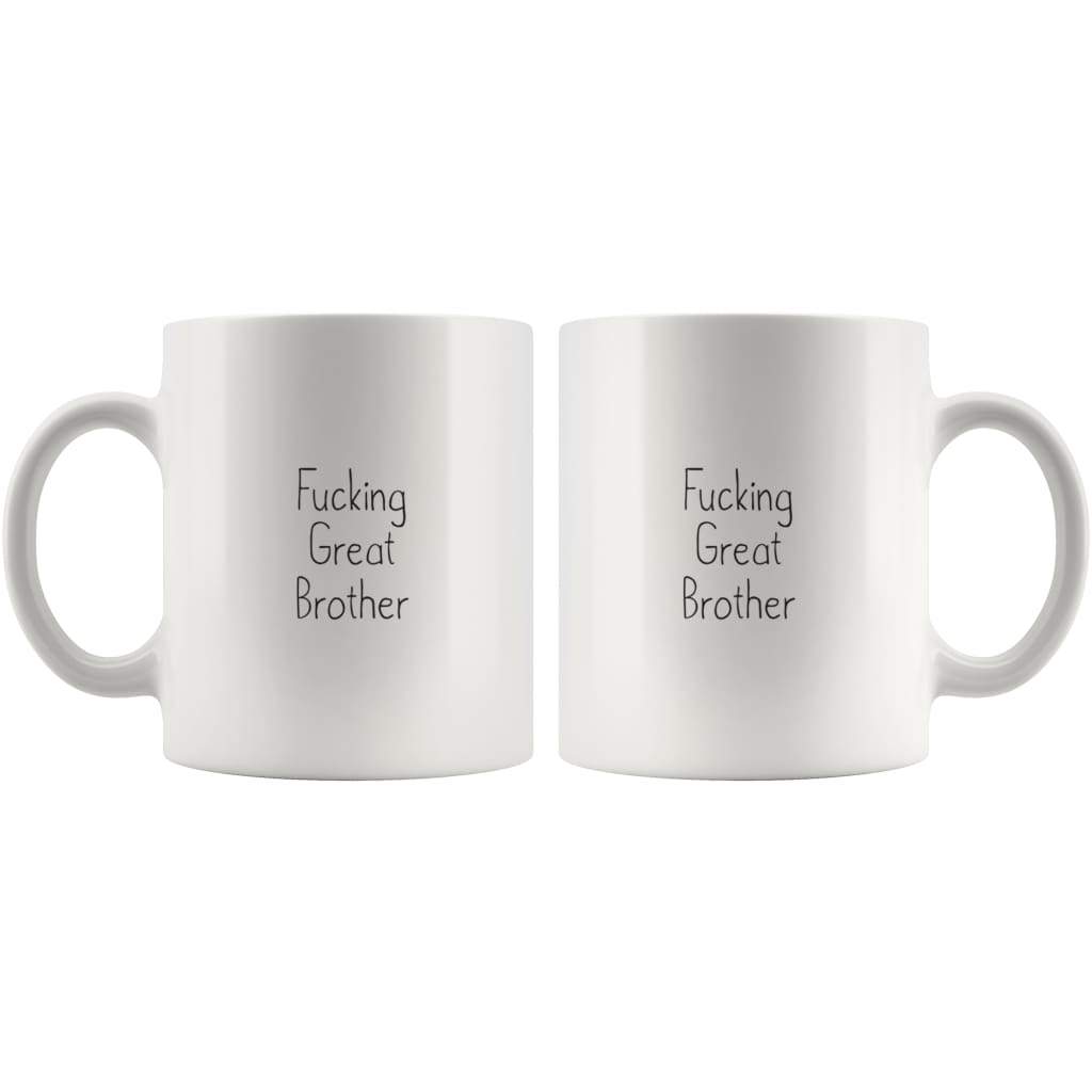Fucking Great Brother Coffee Mug $13.99 | Drinkware
