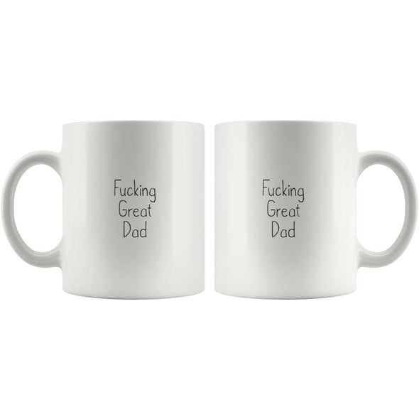 Fucking Great Dad Coffee Mug $13.99 | Drinkware