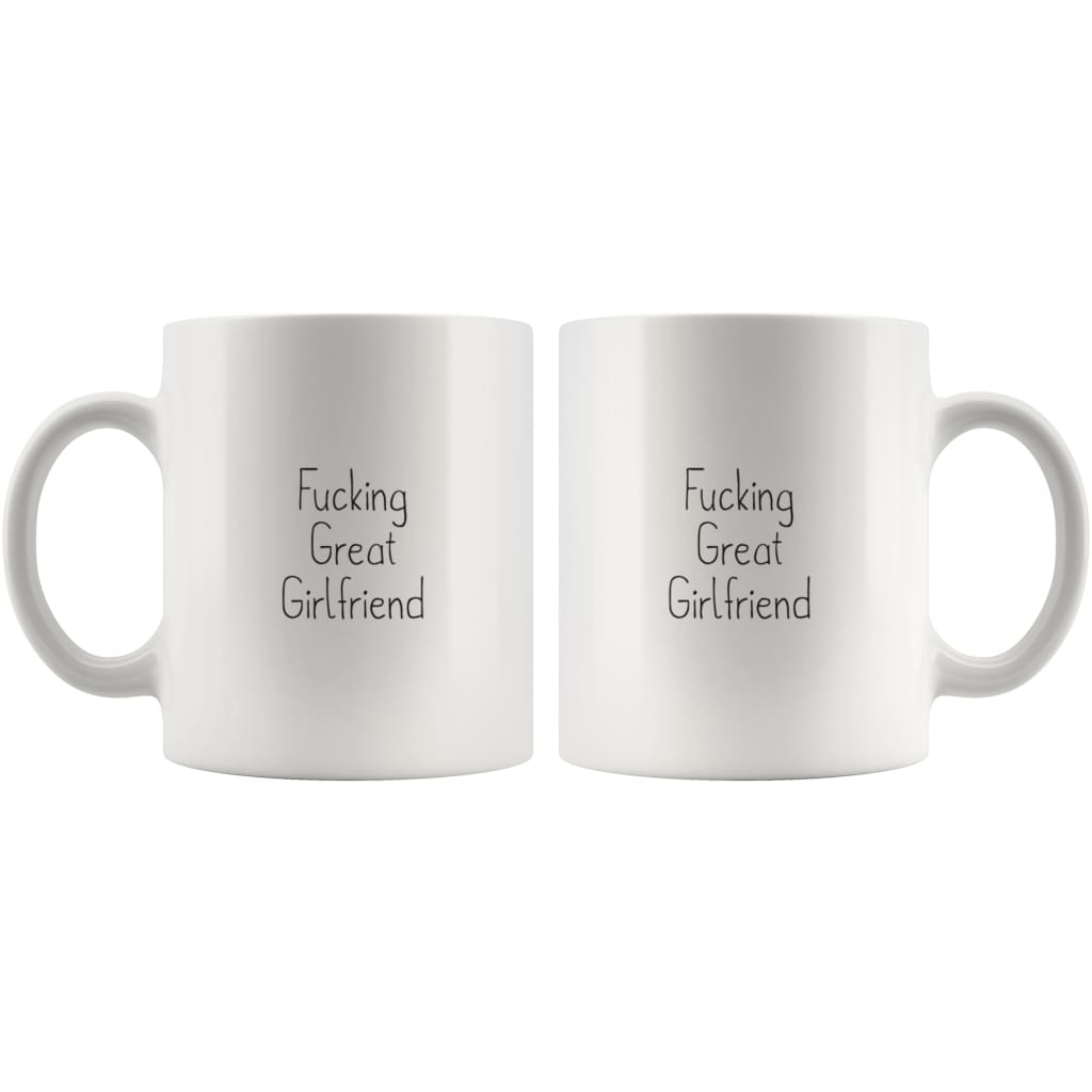 Fucking Great Girlfriend Coffee Mug $13.99 | Drinkware