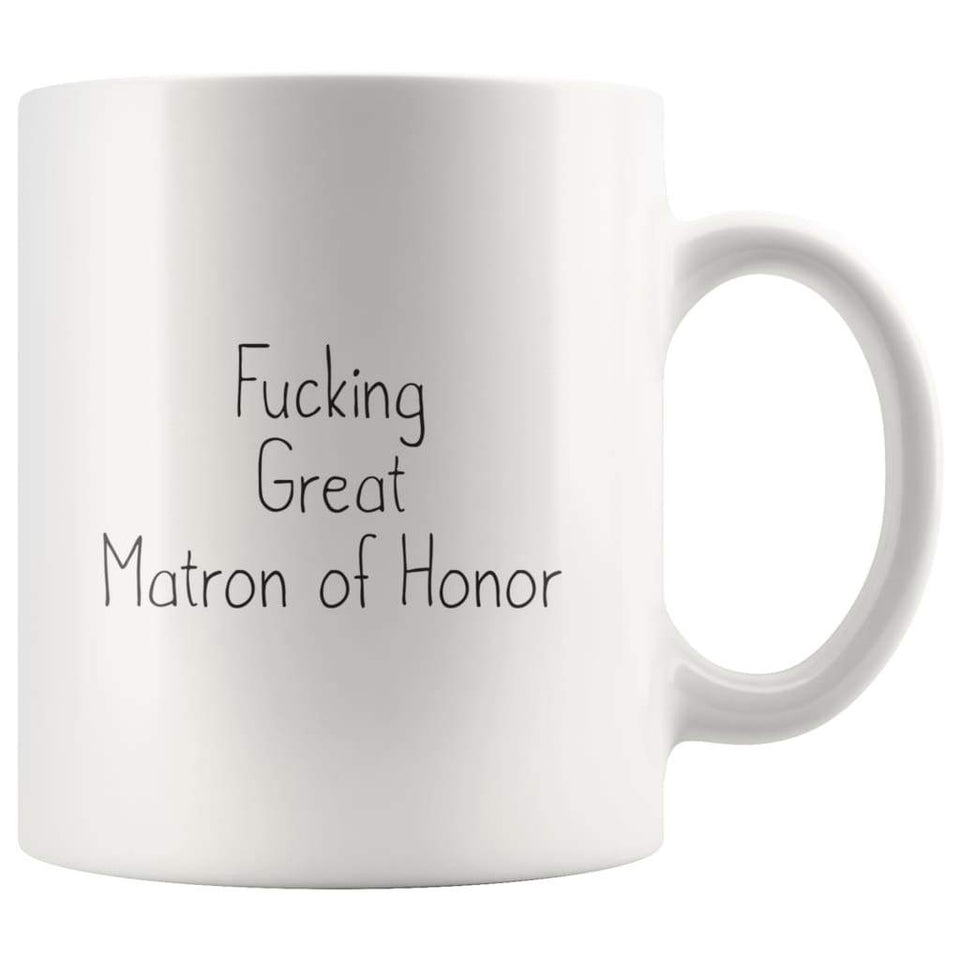 Fucking Great Matron of Honor Coffee Mug