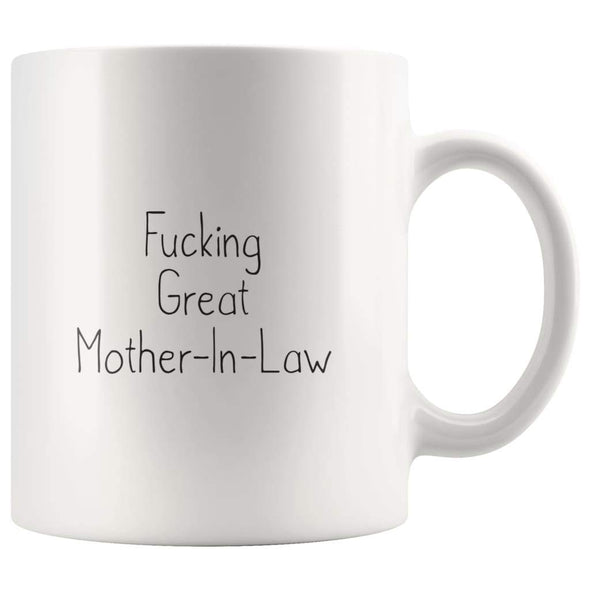 Fucking Great Mother-In-Law Coffee Mug $14.99 | 11oz Mug Drinkware