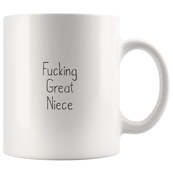 Fucking Great Niece Coffee Mug $13.99 | 11oz Mug Drinkware