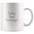 Fucking Great Psychologist Coffee Mug Gift $14.99 | 11oz Mug Drinkware