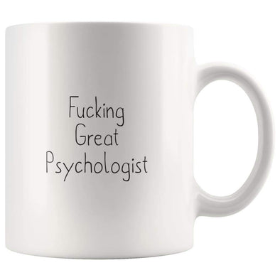 Fucking Great Psychologist Coffee Mug Gift $14.99 | 11oz Mug Drinkware