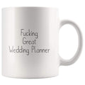 Fucking Great Wedding Planner Coffee Mug $13.99 | 11oz Mug Drinkware