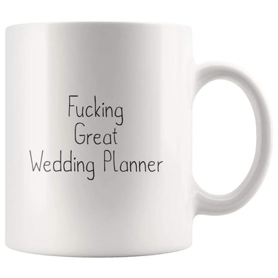 Fucking Great Wedding Planner Coffee Mug $13.99 | 11oz Mug Drinkware