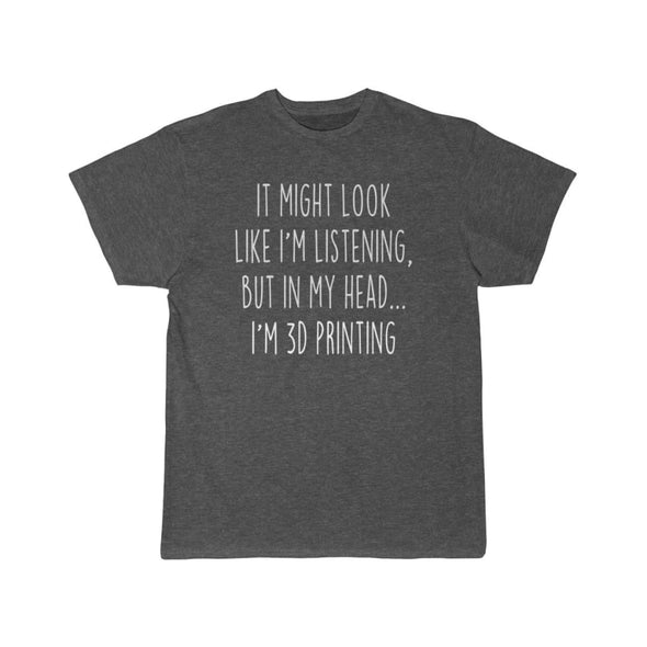 Funny 3D Printing Shirt 3D Printer T-Shirt Gift Idea for Geeks $19.99 | Charcoal Heather / S T-Shirt