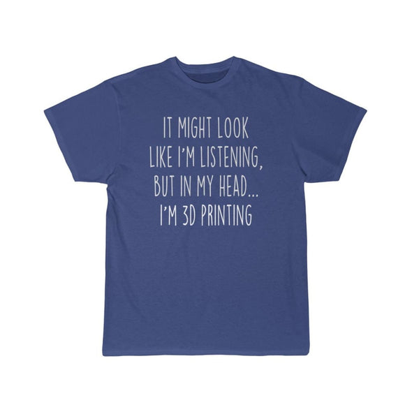 Funny 3D Printing Shirt 3D Printer T-Shirt Gift Idea for Geeks $19.99 | Royal / S T-Shirt