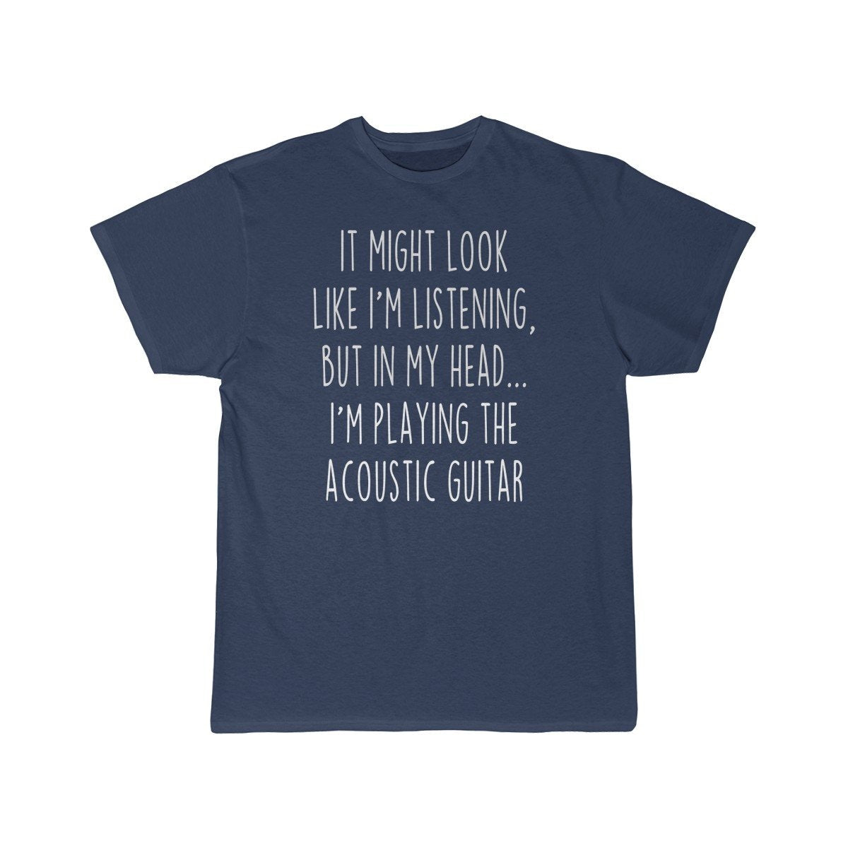 Funny Acoustic Guitar Player Shirt Acoustic Guitar T-Shirt Gift Idea for Acoustic Guitarist Musician $19.99 | Athletic Navy / S T-Shirt