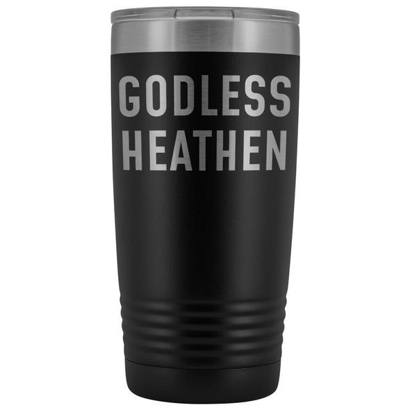 Funny Atheist Gift: Godless Heathen Insulated Tumbler 20oz $29.99 | Black Tumblers
