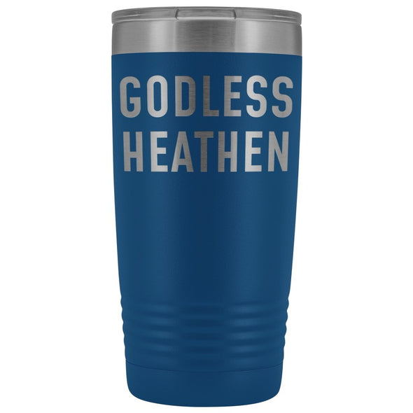 Funny Atheist Gift: Godless Heathen Insulated Tumbler 20oz $29.99 | Blue Tumblers