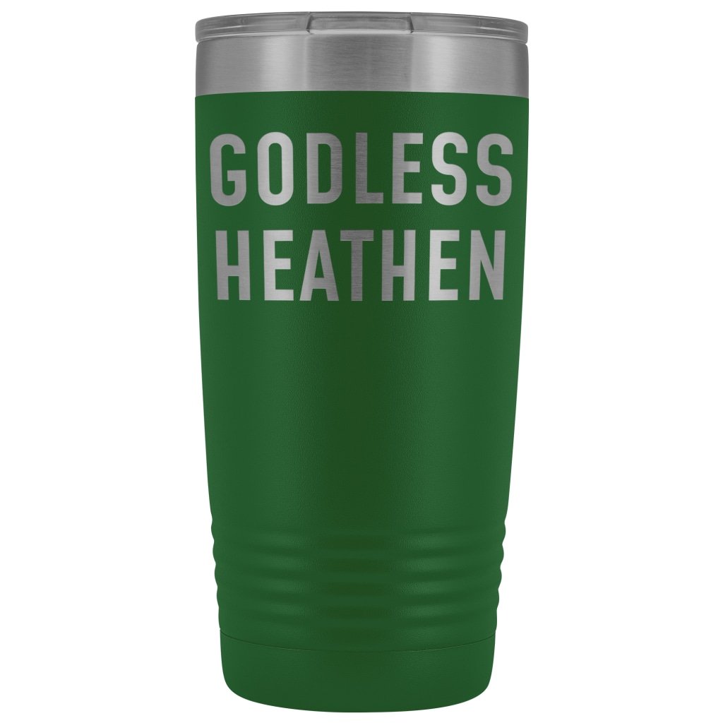 Funny Atheist Gift: Godless Heathen Insulated Tumbler 20oz $29.99 | Green Tumblers