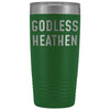 Funny Atheist Gift: Godless Heathen Insulated Tumbler 20oz $29.99 | Green Tumblers