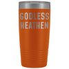 Funny Atheist Gift: Godless Heathen Insulated Tumbler 20oz $29.99 | Orange Tumblers