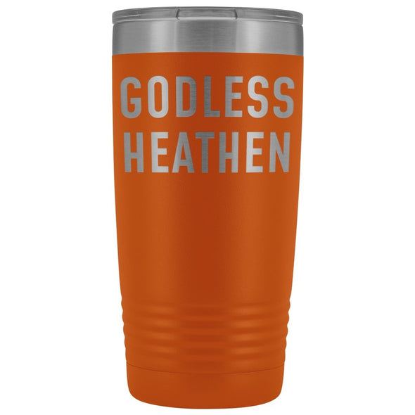 Funny Atheist Gift: Godless Heathen Insulated Tumbler 20oz $29.99 | Orange Tumblers