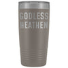 Funny Atheist Gift: Godless Heathen Insulated Tumbler 20oz $29.99 | Pewter Tumblers
