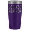 Funny Atheist Gift: Godless Heathen Insulated Tumbler 20oz $29.99 | Purple Tumblers
