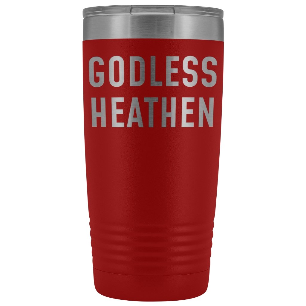 Funny Atheist Gift: Godless Heathen Insulated Tumbler 20oz $29.99 | Red Tumblers
