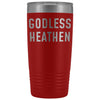 Funny Atheist Gift: Godless Heathen Insulated Tumbler 20oz $29.99 | Red Tumblers