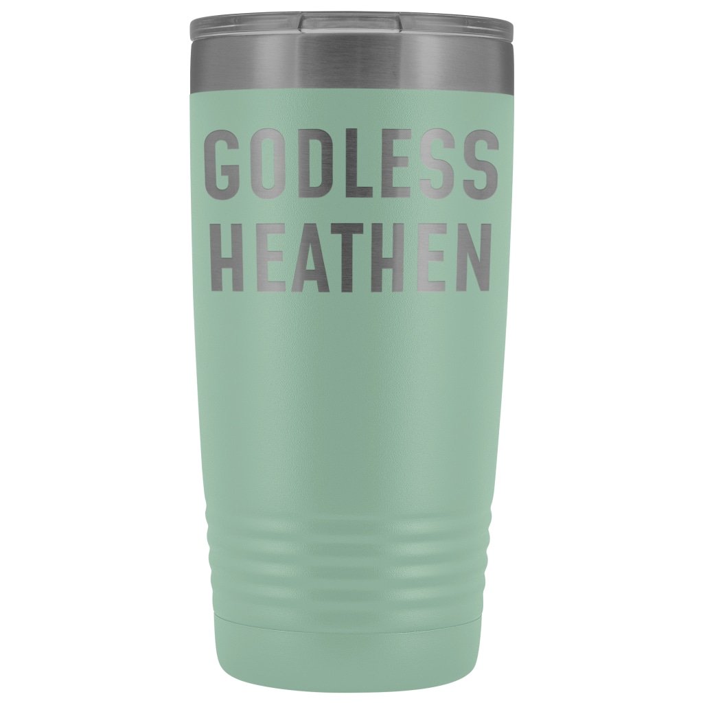 Funny Atheist Gift: Godless Heathen Insulated Tumbler 20oz $29.99 | Teal Tumblers