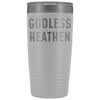 Funny Atheist Gift: Godless Heathen Insulated Tumbler 20oz $29.99 | White Tumblers