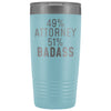 Funny Attorney Gift: 49% Attorney 51% Badass Insulated Tumbler 20oz $29.99 | Light Blue Tumblers