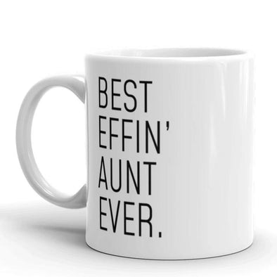 Funny Aunt Gift: Best Effin Aunt Ever. Coffee Mug 11oz $19.99 | Drinkware