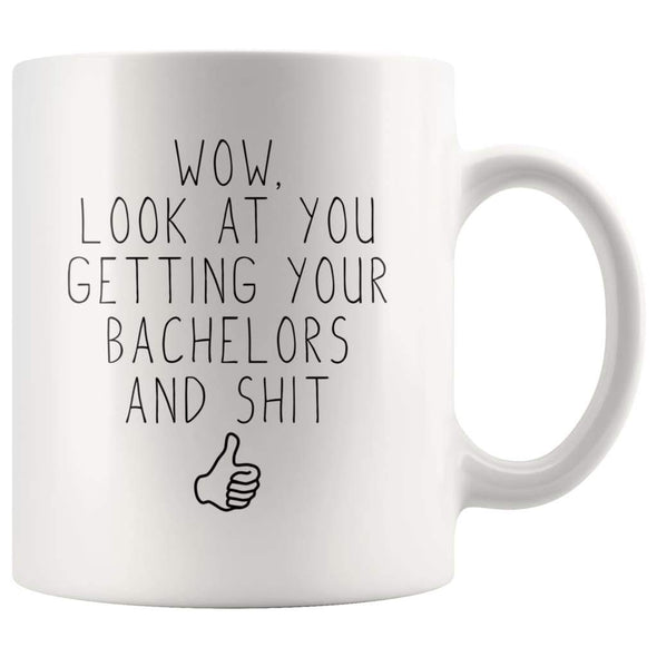 Funny Bachelors Degree Graduate Coffee Mug | Wow, Look At You Getting Your Bachelors And Shit - BackyardPeaks