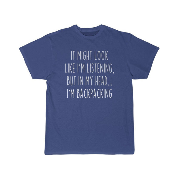 Funny Backpacking Shirt Outdoor Backpacking T Shirt Gift Idea for Backpacker Unisex Fit T-Shirt $19.99 | Royal / S T-Shirt