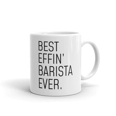Load image into Gallery viewer, Funny Barista Gift: Best Effin&amp;#39; Barista Ever. Coffee Mug 11oz
