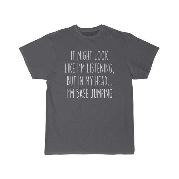 Funny BASE Jumping Shirt Best B.A.S.E Jumping T Shirt Gift Idea for BASE Jumper Unisex Fit T-Shirt $19.99 | Charcoal / S T-Shirt