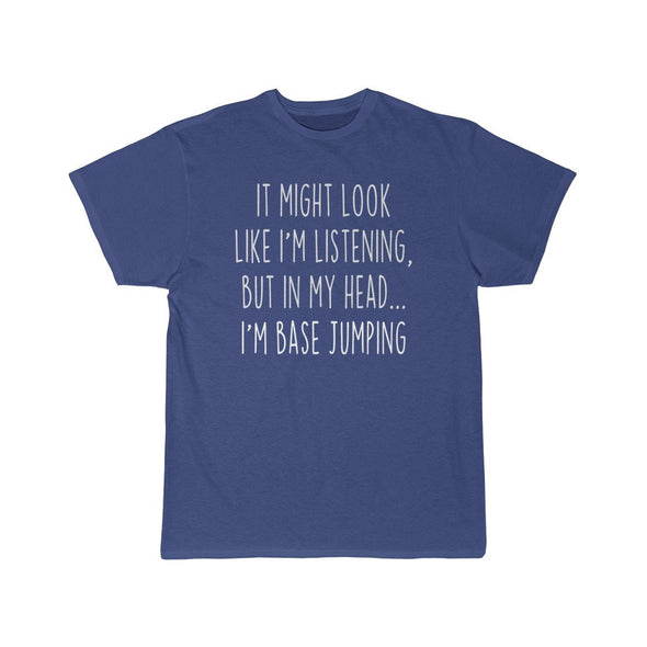 Funny BASE Jumping Shirt Best B.A.S.E Jumping T Shirt Gift Idea for BASE Jumper Unisex Fit T-Shirt $19.99 | Royal / S T-Shirt