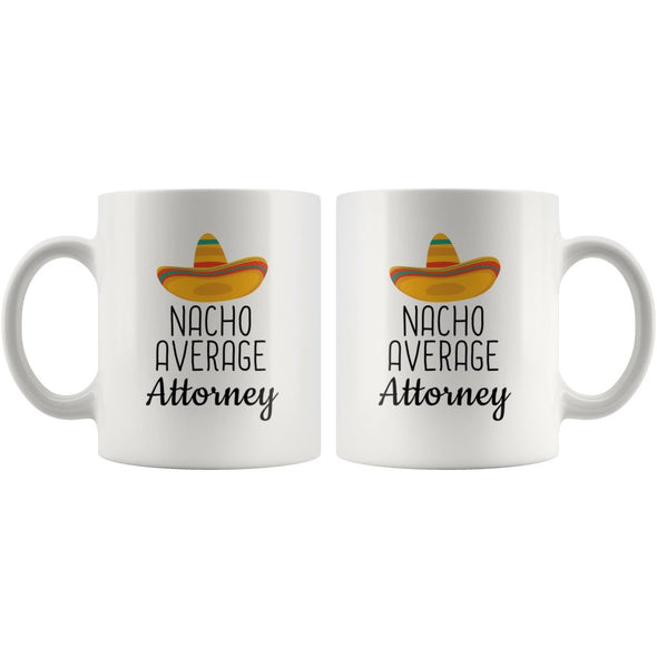 Funny Best Attorney Gift: Nacho Average Attorney Coffee Mug $14.99 | Drinkware