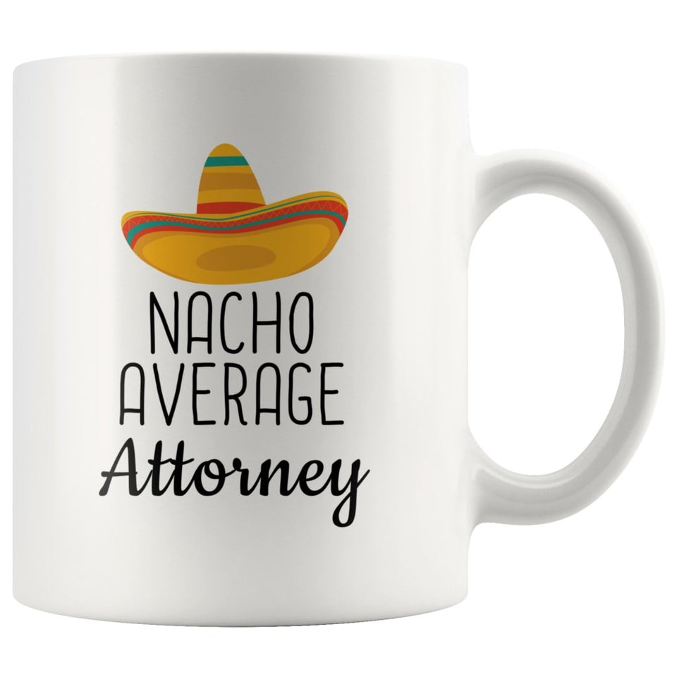 Funny Best Attorney Gift: Nacho Average Attorney Coffee Mug