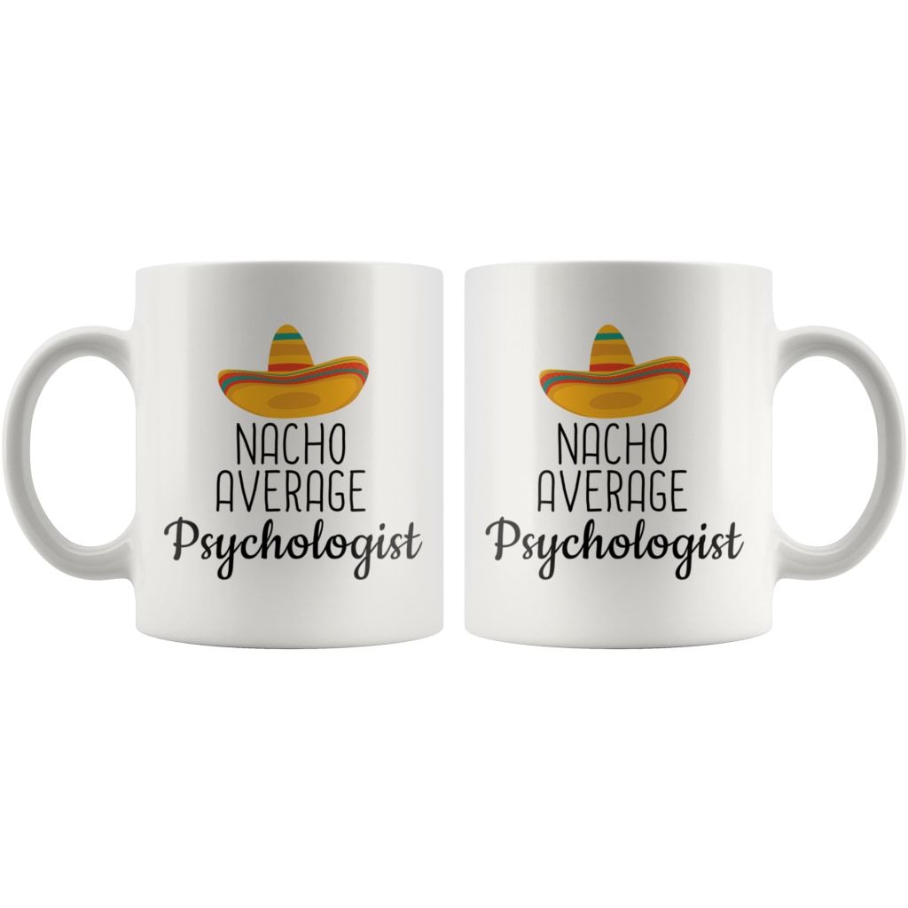 Funny Best Gift for Psychologist: Nacho Average Psychologist Coffee Mug $14.99 | Drinkware