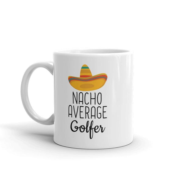 Funny Best Golfing Gift: Nacho Average Golfer Coffee Mug $14.99 | Drinkware