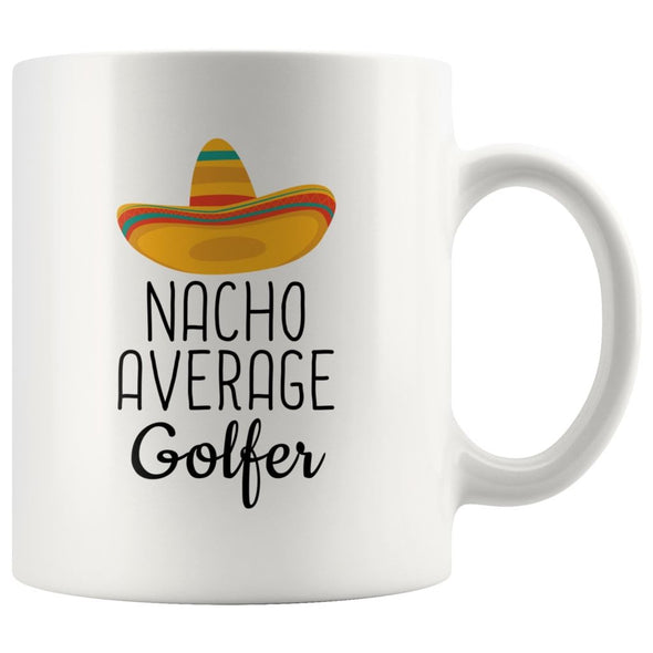 Funny Best Golfing Gift: Nacho Average Golfer Coffee Mug $14.99 | 11 oz Drinkware
