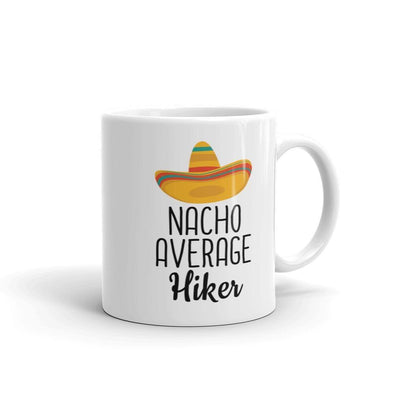 Funny Best Hiking Gift: Nacho Average Hiker Coffee Mug $14.99 | 11 oz Drinkware