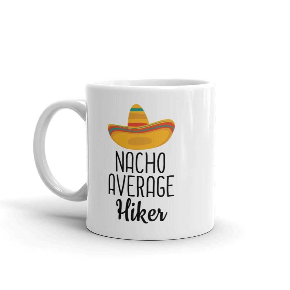 Funny Best Hiking Gift: Nacho Average Hiker Coffee Mug $14.99 | Drinkware